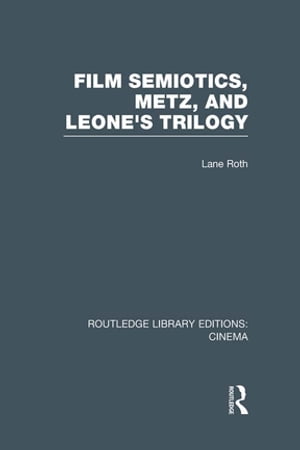 Film Semiotics, Metz, and Leone's Trilogy