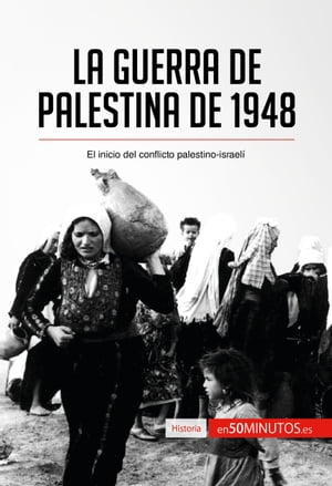 La guerra de Palestina de 1948 El inicio del conflicto palestino-israel?