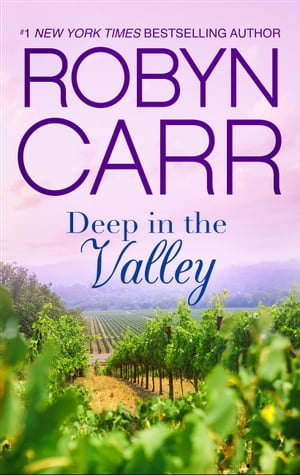 Deep In The Valley【電子書籍】 Robyn Carr