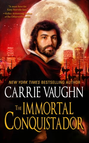 The Immortal ConquistadorŻҽҡ[ Carrie Vaughn ]