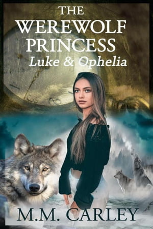 The Werewolf Princess: Luke & Ophelia