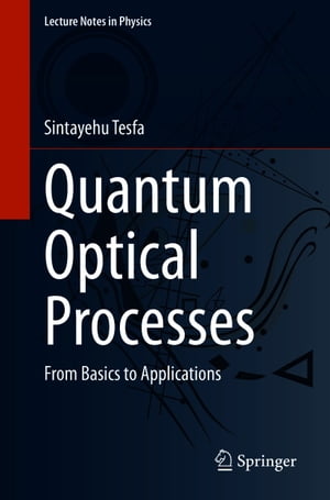 Quantum Optical Processes From Basics to Applications