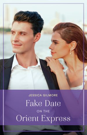 Fake Date On The Orient Express (Summer Escapes) (Mills & Boon True Love)【電子書籍】[ Jessica Gilmore ]