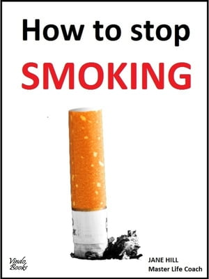 How to stop SMOKING【電子書籍】 Jane Hill