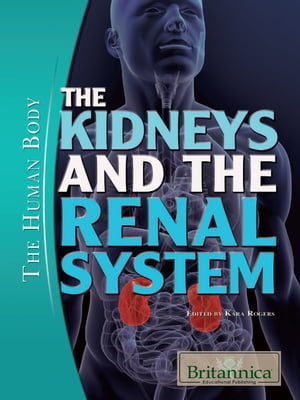 The Kidneys and the Renal SystemŻҽҡ[ Kara Rogers ]