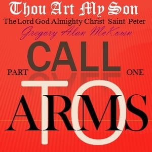 Thou Art My Son. Part One. Call To Arms.