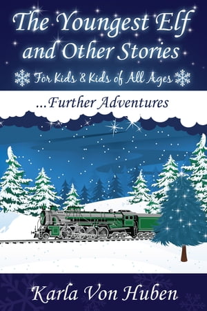 The Youngest Elf and Other Stories: Further Adventures【電子書籍】[ Karla Von Huben ]