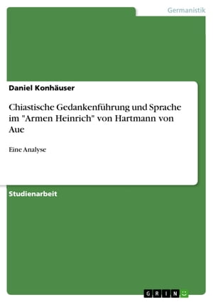 Chiastische Gedankenführung und Sprache im 'Armen Heinrich' von Hartmann von Aue