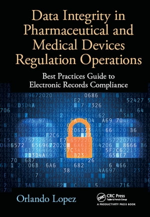 Data Integrity in Pharmaceutical and Medical Devices Regulation Operations