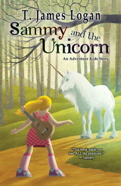 Sammy and the UnicornAdventure Kids, #1【電子書籍】[ T. James Logan ]