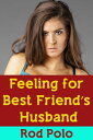 Feeling for Best Friend’s Husband【電子書