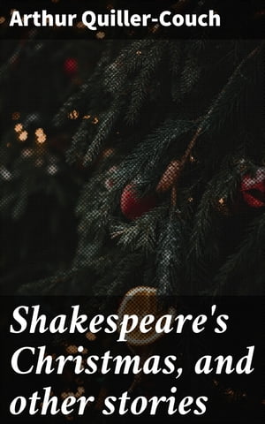 Shakespeare's Christmas, and other stories