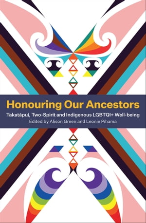 ŷKoboŻҽҥȥ㤨Honouring Our Ancestors Takatapui, Two-Spirit and Indigenous LGBTQI+ Well-BeingŻҽҡ[ Leonie Pihama ]פβǤʤ1,134ߤˤʤޤ