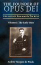 The Founder of Opus Dei, Volume I - The Early Years【電子書籍】[ Andres Vazquez de Pra...
