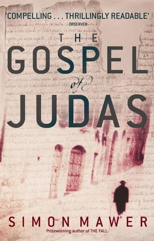 The Gospel Of Judas【電子書籍】 Simon Mawer