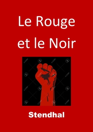 Le Rouge et le Noir (Edition Intégrale - Version Entièrement Illustrée)