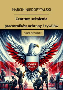 Centrum szkolenia pracownik?w ochrony i?cywil?w【電子書籍】[ Marcin Niedopytalski ]