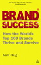 Brand Success How the World's Top 100 Brands Thrive and Survive【電子書籍】[ Matt Haig...