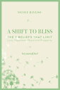 A Shift to Bliss The Seven Beliefs That Limit Love, Happiness, Peace and Prosperity【電子書籍】 Nicole Bayliss