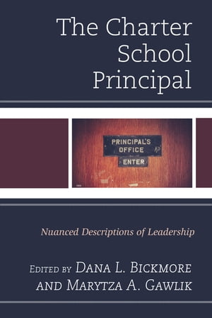 The Charter School Principal Nuanced Descriptions of Leadership