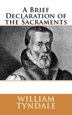 ŷKoboŻҽҥȥ㤨A Brief Declaration of the SacramentsŻҽҡ[ William Tyndale ]פβǤʤ350ߤˤʤޤ