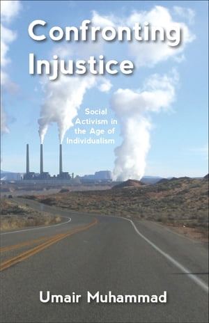 Confronting Injustice Social Activism in the Age of Individualism