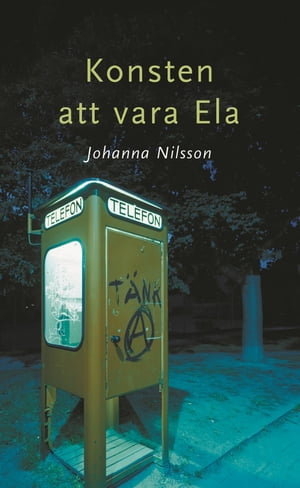 Konsten att vara Ela【電子書籍】[ Johanna Nilsson ]