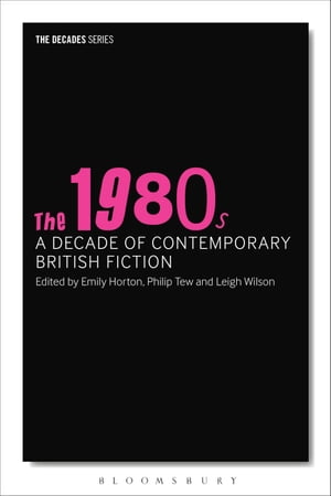 The 1980s: A Decade of Contemporary British Fiction