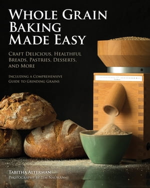 Whole Grain Baking Made Easy