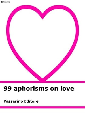 ŷKoboŻҽҥȥ㤨99 aphorisms on loveŻҽҡ[ Passerino Editore ]פβǤʤ146ߤˤʤޤ