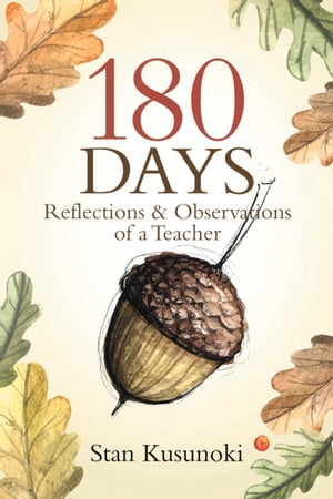 180 Days Reflections and Observations of a Teacher【電子書籍】[ Stan Kusunoki ]