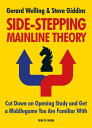 Side-stepping Mainline Theory Cut Down on Chess Opening Study and Get a Middlegame You are Familiar With【電子書籍】 Gerard Welling