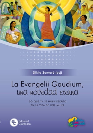 La Evangelii Gaudium, una novedad eterna Lo que ya se hab?a escrito en la vida de una mujer