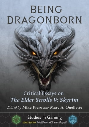 Being Dragonborn Critical Essays on The Elder Scrolls V: Skyrim【電子書籍】