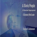 A Slavic People A Russian Superpower A Charismatic World Leader【電子書籍】[ Goeran B ...
