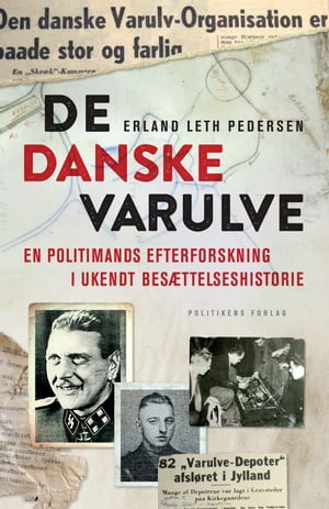 De danske varulve En politimands efterforskning i et stykke ukendt bes?ttelseshistorie【電子書籍】[ Erland Leth Pedersen ]