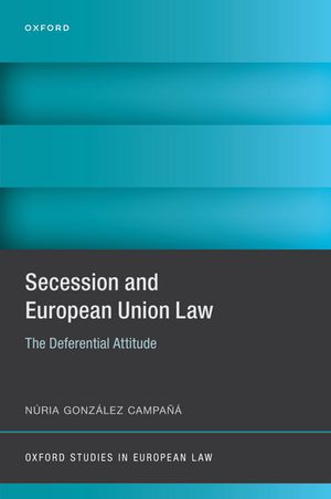 Secession and European Union Law The Deferential Attitude