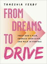 From Dreams to Drive Trust God’s plan, Embrace Your Gifts, and Walk in Purpose【電...