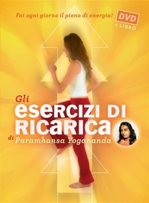 Gli Esercizi di ricarica di Paramhansa Yogananda