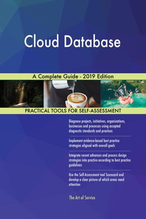 Cloud Database A Complete Guide - 2019 Edition【電子書籍】[ Gerardus Blokdyk ]