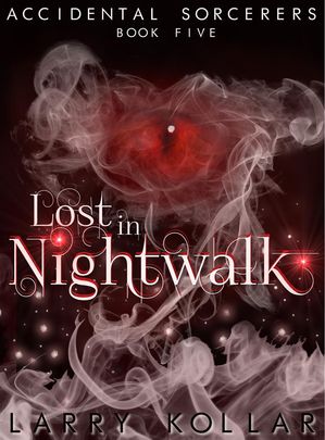 Lost in Nightwalk Accidental Sorcerers, #5Żҽҡ[ Larry Kollar ]