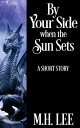 By Your Side When The Sun Sets【電子書籍】