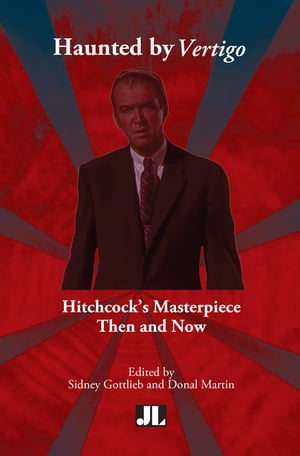 Haunted by Vertigo Hitchcock's Masterpiece Then and Now【電子書籍】