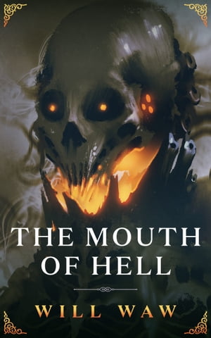 The Mouth of Hell A Zombie Horror Novella【電