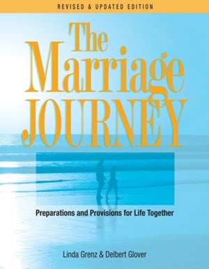 The Marriage Journey Preparations and Provisions for Life Together【電子書籍】 Delbert Glover
