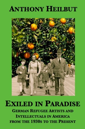 Exiled In Paradise German Refugee Artists and Intellectuals in America from the ...