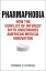 Pharmaphobia How the Conflict of Interest Myth Undermines American Medical InnovationŻҽҡ[ Thomas P. Stossel ]