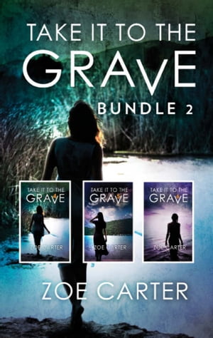 Take It To The Grave Bundle 2: Take It to the Grave parts 4-6 (Part of the Take It to the Grave series) / Take It to the Grave parts 4-6 (Part of the Take It to the Grave series)【電子書籍】[ Zoe Carter ]