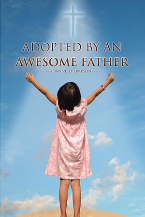 Adopted by an Awesome FatherŻҽҡ[ JoAnne Thompson ]