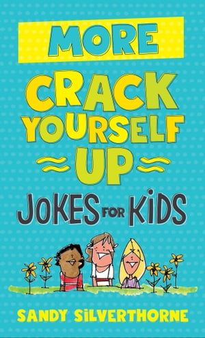 More Crack Yourself Up Jokes for Kids【電子書籍】[ Sandy Silverthorne ]